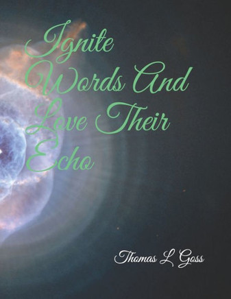 Ignite Words And Love Their Echo