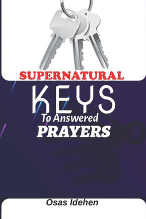 Supernatural Keys To Answered Prayers