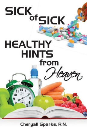 Sick Of Sick Healthy Hints From Heaven