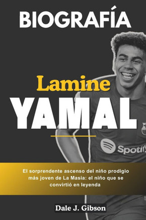 Biografía de Lamine Yamal: El sorprendente ascenso de los más jóvenes de La Masia Prodigy: el niño maravilloso que se convirtió en leyenda