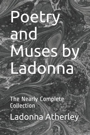 Poetry and Muses by Ladonna: The Nearly Complete Collection