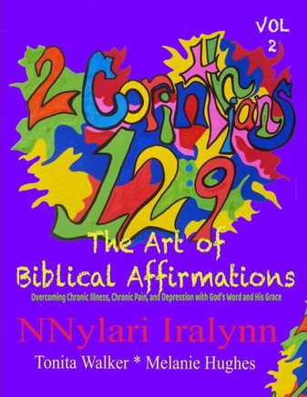 The Art of Biblical Affirmations: Overcoming chronic illness, chronic pain, depression with God's word and His grace