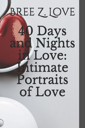 40 Days and Nights in Love: Intimate Portraits of Love