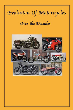 Evolution Of Motorcycles: Motorcycles over the decades