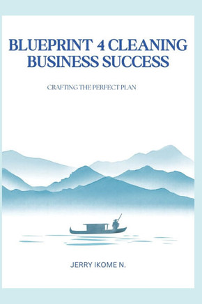 Blueprint for Cleaning Business Success: Crafting the Perfect Plan