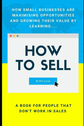 How to SELL: A sales book for people that don't work in sales
