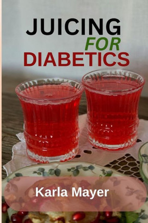 Juicing for Diabetics: Nutrient-Rich Drinks for Blood Sugar Management