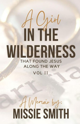 A Girl In The Wilderness That Found Jesus Along the Way: Part 2