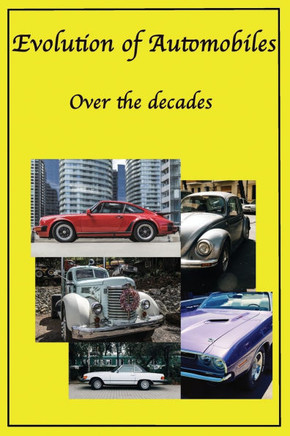 Evolution of Automobiles: Decades of cars from classic cars, sports cars, muscle cars to EV's and more, history of the Automibile