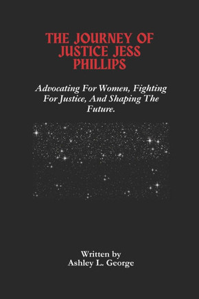 The Journey Of Justice Jess Phillips: Advocating For Women, Fighting For Justice, And Shaping The Future.