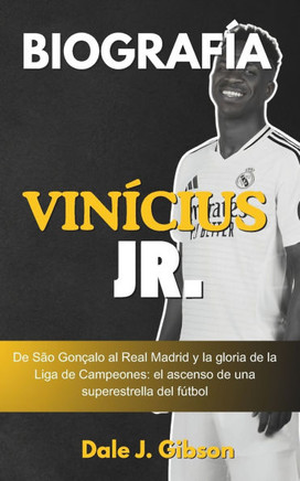 Biografía de Vinicius Jr.: De São Gonçalo al Real Madrid y la gloria de la Liga de Campeones: el ascenso de una superestrella del fútbol: la insp