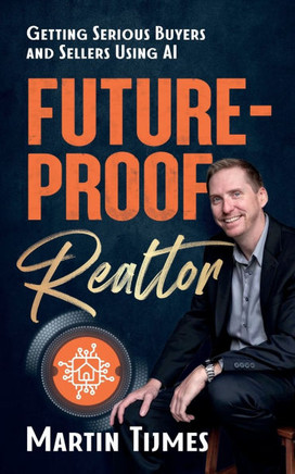 Future-Proof Realtor: Getting Serious Buyers And Sellers Using AI