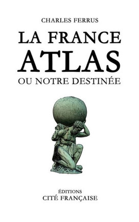 La France Atlas: ou notre destinée