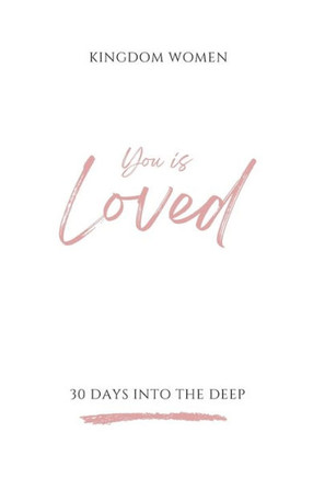 You Is Loved: 30 Days Into The Deep
