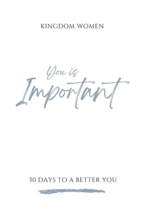 You Is Important: 30 Days To A Better You