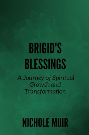 Brigid's Blessings: A Journey of Spiritual Growth and Transformation