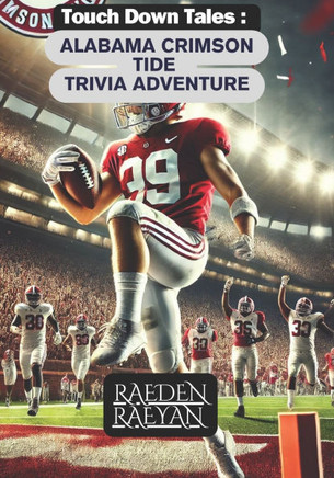 Touchdown Tales: Alabama Crimson TIDE Trivia Adventure.: 600 Questions to Test Your Knowledge of Alabama Football Legends