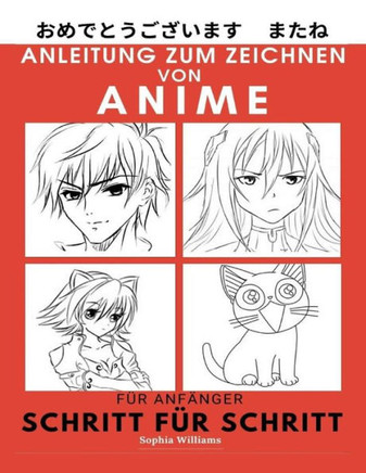 Anleitung zum Zeichnen von Anime für Anfänger Schritt für Schritt: Manga- und Anime-Zeichentutorials Buch 1
