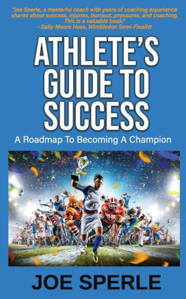 Athlete's Guide to Success: A Roadmap to Becoming a Champion