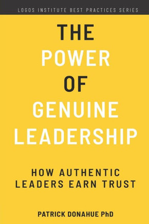 The Power of Genuine Leadership: How Authentic Leaders Earn Trust