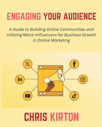 Engaging Your Audience: A Guide to Building Online Communities and Utilizing Micro-Influencers for Business Growth in Online Marketing