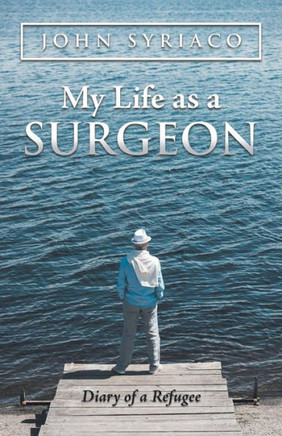 My Life As A Surgeon: Diary Of A Refugee