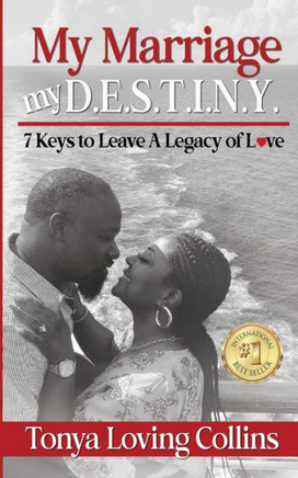 My Marriage, My D.E.S.T.I.N.Y.: 7 Keys to Leave A Legacy of Love