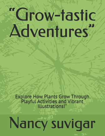 ""Grow-tastic Adventures"": Explore How Plants Grow Through Playful Activities and Vibrant Illustrations!""