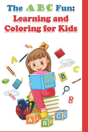 The ABC Fun: Learning and Coloring for Kids The ABC Fun: Learning and Coloring for Kids