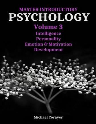 Master Introductory Psychology Volume 3: Intelligence, Personality, Emotion & Motivation, Development