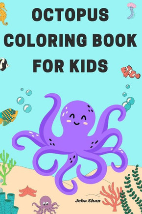 Octopus Coloring Book for Kids: Activity book with Unique Collection Of Octopus