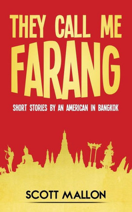 They Call Me Farang: Short Stories By An American In Bangkok