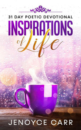 Inspirations Of Life: 31 Day Poetic Devotional