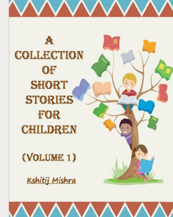 A Collection of Short Stories for Children (Volume 1)