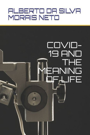 Covid-19 and the Meaning of Life