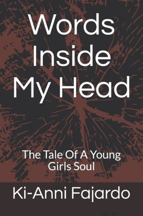 Words Inside My Head: The Tale Of A Young Girls Soul