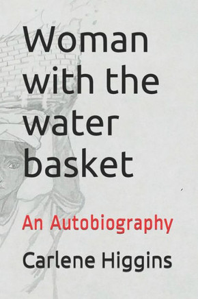 Woman with the water basket: An Autobiography