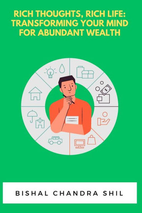 Rich Thoughts, Rich Life: Transforming Your Mind for Abundant Wealth