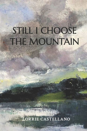 Still I Choose the Mountain