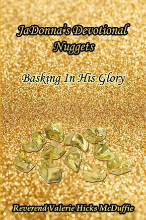 JaDonna's Devotional Nuggets: Basking In His Glory
