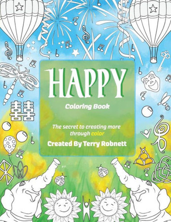 Happy Coloring Book: The Secret To Creating More Through Color (Coloring Books)
