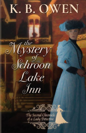 The Mystery Of Schroon Lake Inn: The Chronicle Of A Lady Detective (Chronicles Of A Lady Detective) The Mystery Of Schroon Lake Inn: The Chronicle Of A Lady Detective (Chronicles Of A Lady Detective)