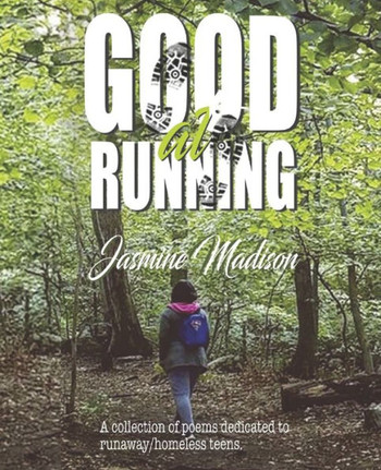 Good at Running: A collection of poems dedicated to runaway/homeless teens