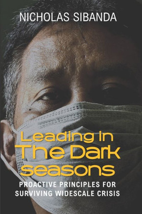 Leading in the Dark Seasons: Proactive Principles for Surviving Widespread Crisis
