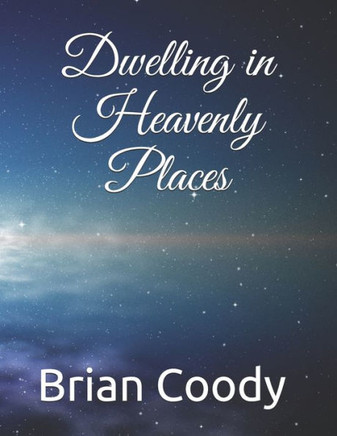 Dwelling in Heavenly Places
