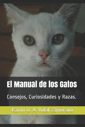 El Manual de los Gatos: Consejos, Curiosidades y Razas.