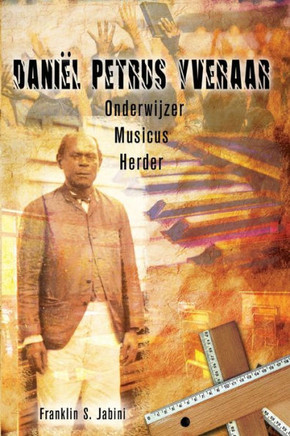 Daniël Petrus Yveraar: Onderwijzer, musicus en herder Daniël Petrus Yveraar: Onderwijzer, musicus en herder