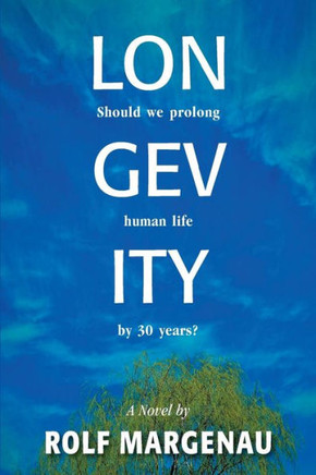 Longevity: Should We Prolong Human Life By 30 Years?