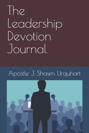 The Leadership Devotion Journal: The Leadership Devotion Journal