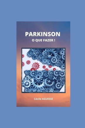Parkinson O Que Fazer !